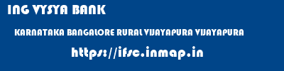 ING VYSYA BANK  KARNATAKA BANGALORE RURAL VIJAYAPURA VIJAYAPURA  ifsc code